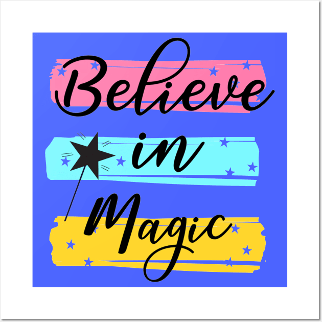 Believe In Magic -  Positive Inspiration Quote Wall Art by Squeak Art